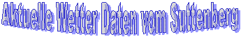 Aktuelle Wetter Daten vom Suttenberg
